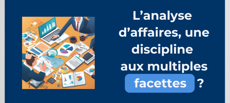 Read more about the article L’analyse d’affaires, une discipline aux multiples facettes ?