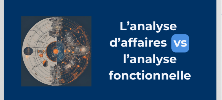 Read more about the article L’analyse d’affaires vs L’analyse fonctionnelle