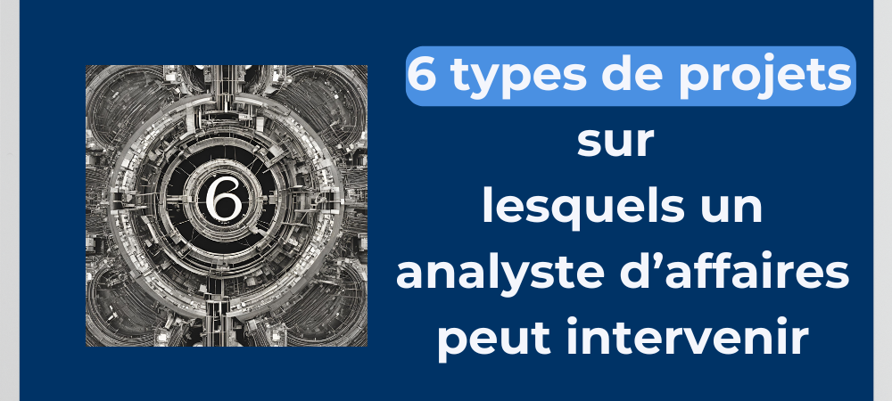 Read more about the article 6 types de projets sur lesquels un analyste d’affaires peut intervenir