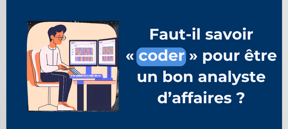 Read more about the article Faut-il savoir « coder » pour être un bon analyste d’affaires ?