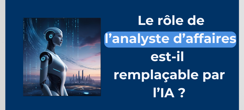 Read more about the article Le rôle de l’analyste d’affaires est-il remplaçable par l’IA ?
